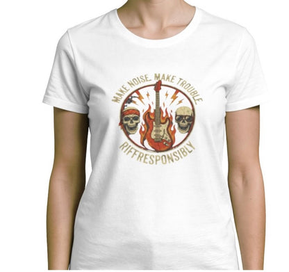 Riff Responsibly | Make Noise Make Trouble Women T-Shirt