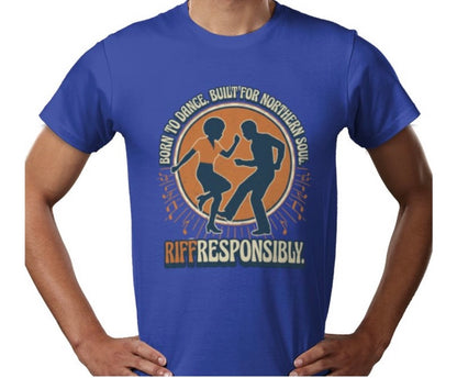 Riff Responsibly | Born To Dance, Built For Northern Soul T-Shirt