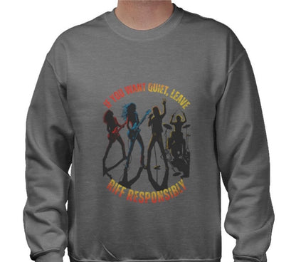 Riff Responsibly | If You Want Quiet, Leave Sweatshirt