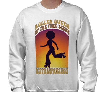 Riff Responsibly | Roller Queen Of The Funk Scene Sweatshirt