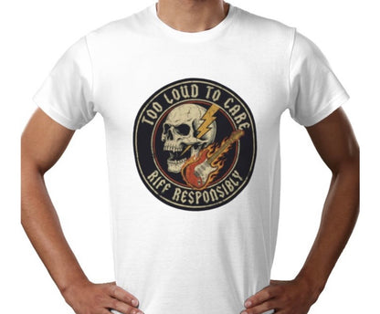 Riff Responsibly | Too Loud To Care T-Shirt
