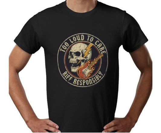Riff Responsibly | Too Loud To Care T-Shirt