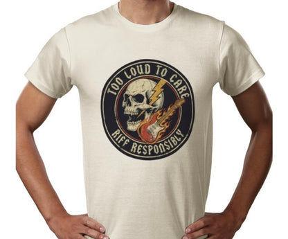 Riff Responsibly | Too Loud To Care T-Shirt