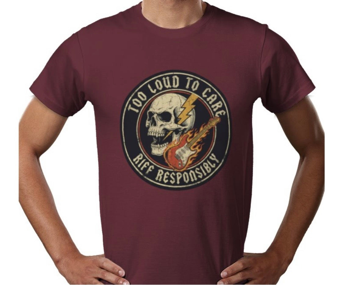 Riff Responsibly | Too Loud To Care T-Shirt