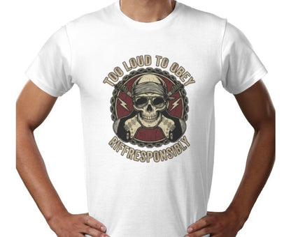 Riff Responsibly | Too Loud To Obey T-Shirt