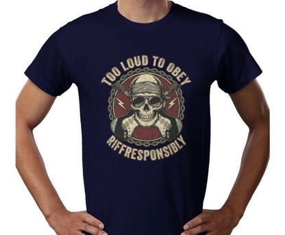 Riff Responsibly | Too Loud To Obey T-Shirt