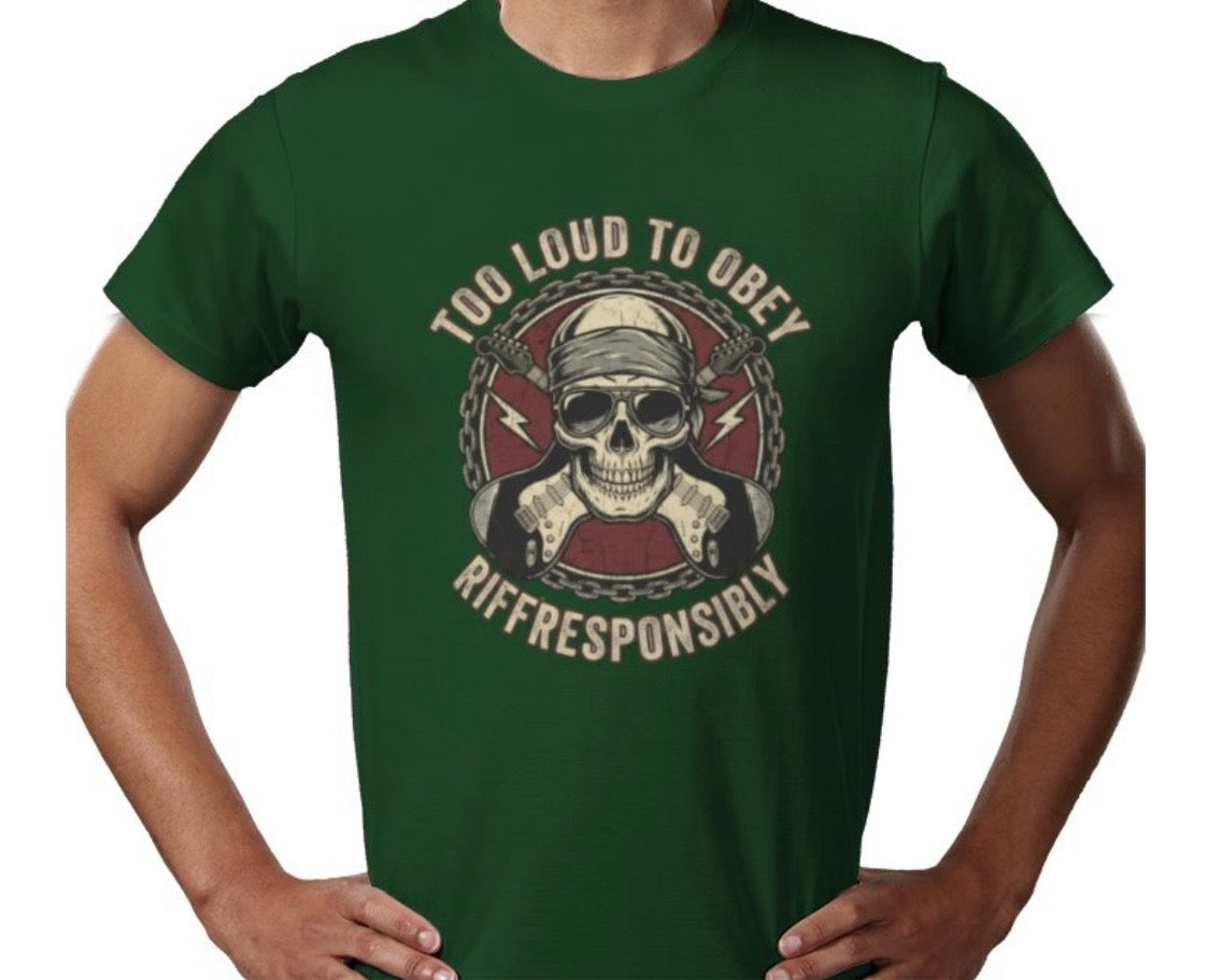 Riff Responsibly | Too Loud To Obey T-Shirt
