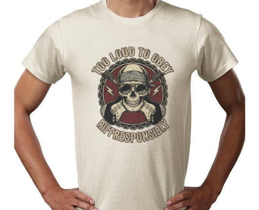 Riff Responsibly | Too Loud To Obey T-Shirt
