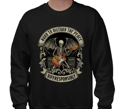 Riff Responsibly | Born To Disturb The Peace Sweatshirt