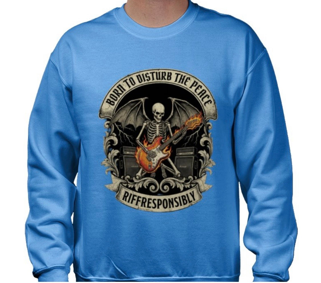 Riff Responsibly | Born To Disturb The Peace Sweatshirt