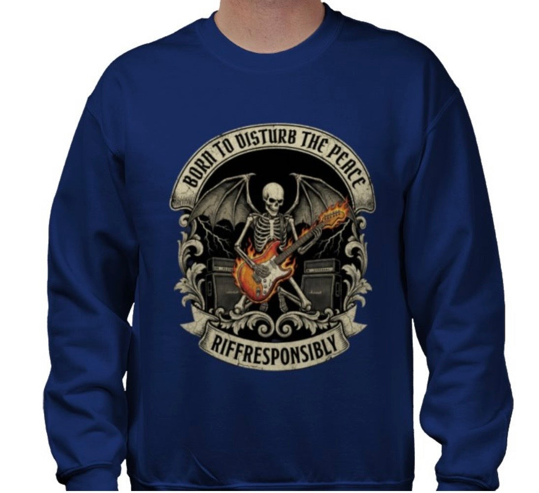 Riff Responsibly | Born To Disturb The Peace Sweatshirt