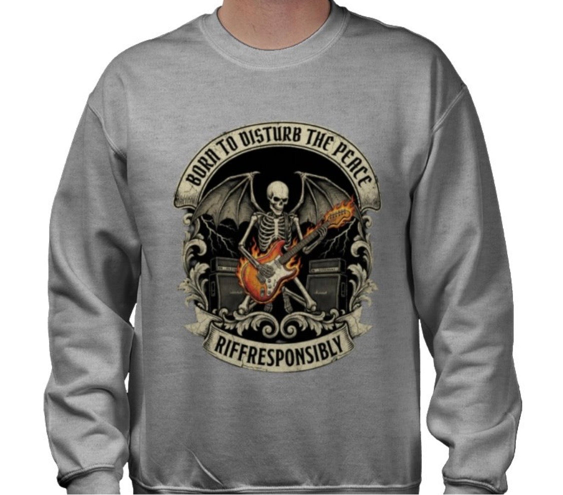 Riff Responsibly | Born To Disturb The Peace Sweatshirt