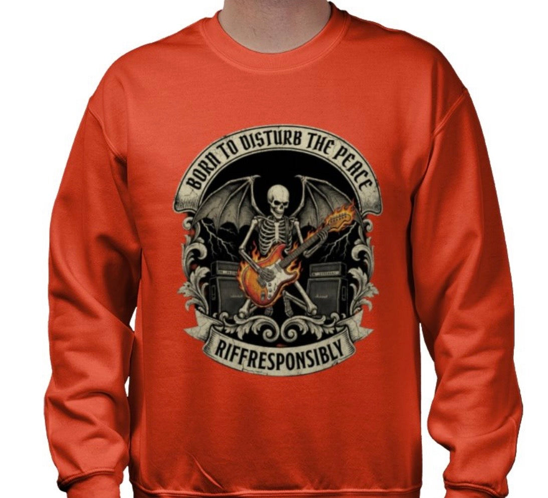 Riff Responsibly | Born To Disturb The Peace Sweatshirt