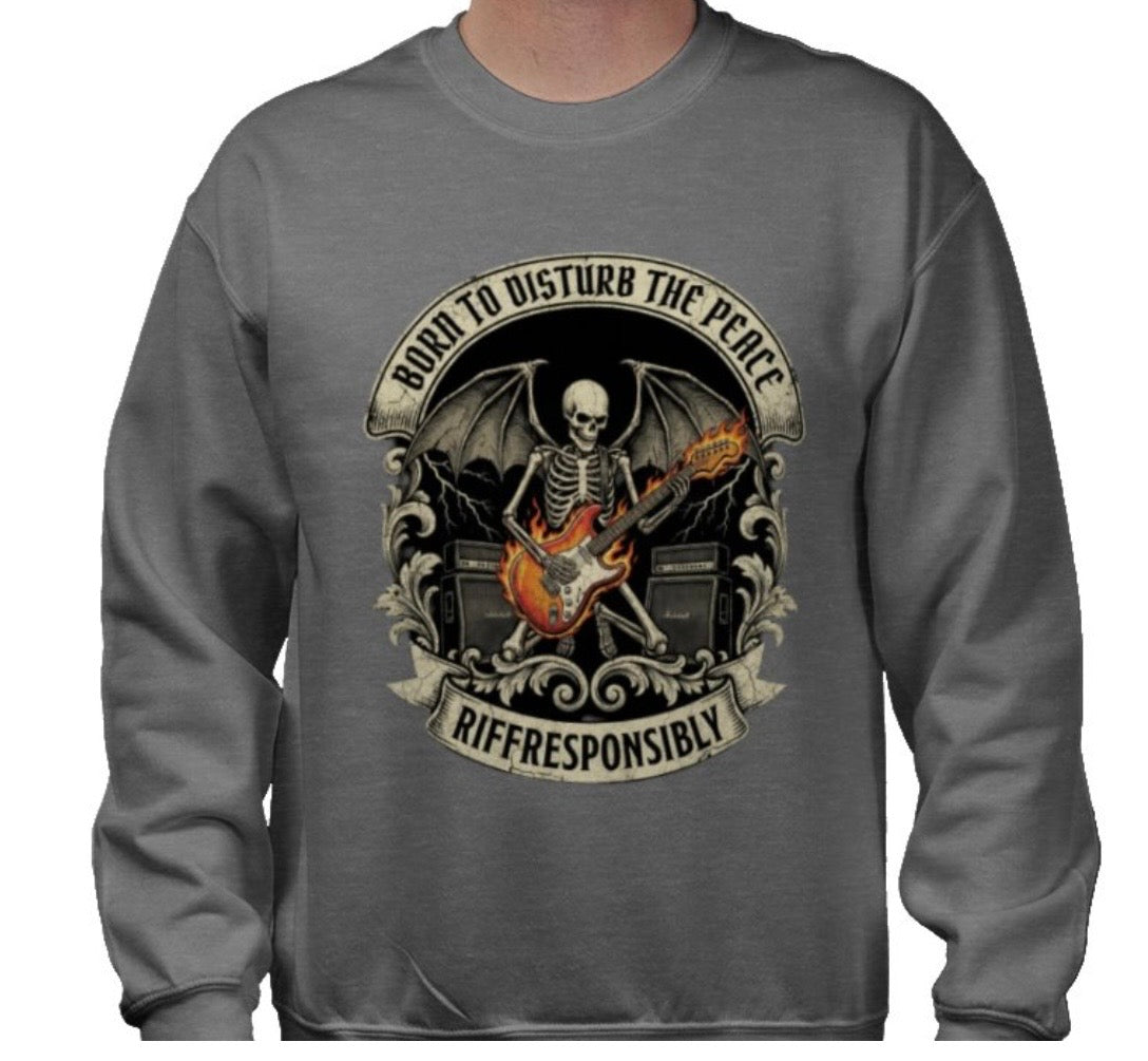 Riff Responsibly | Born To Disturb The Peace Sweatshirt
