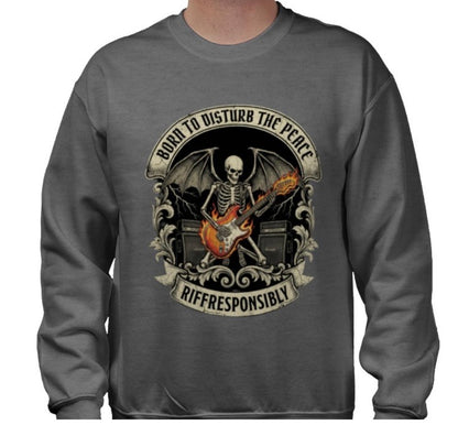 Riff Responsibly | Born To Disturb The Peace Sweatshirt