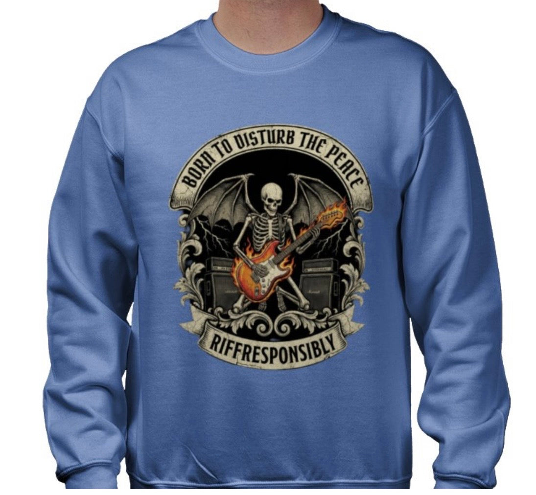 Riff Responsibly | Born To Disturb The Peace Sweatshirt