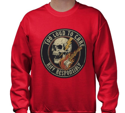 Riff Responsibly | Too Loud To Care Sweatshirt