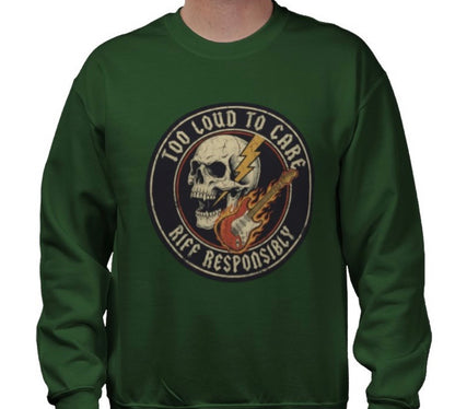Riff Responsibly | Too Loud To Care Sweatshirt