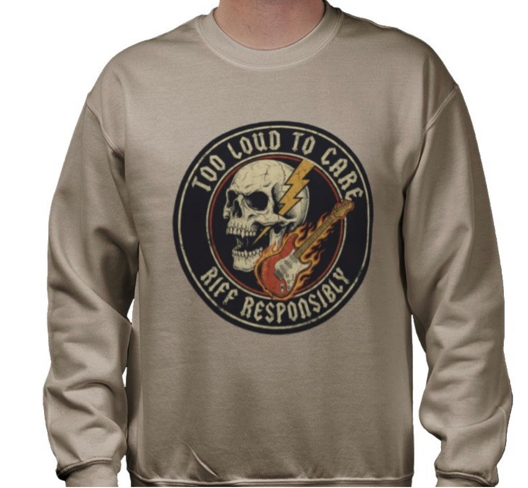Riff Responsibly | Too Loud To Care Sweatshirt