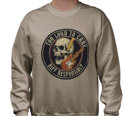 Riff Responsibly | Too Loud To Care Sweatshirt