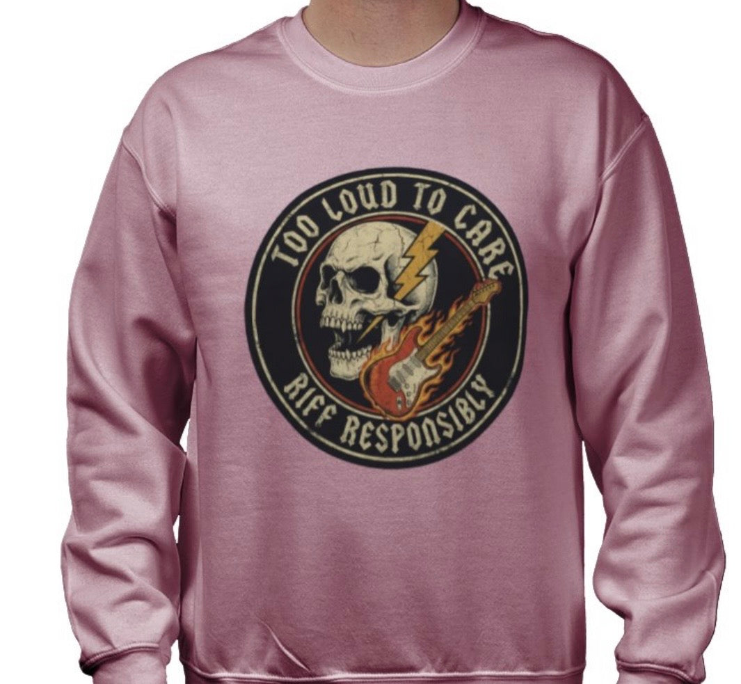 Riff Responsibly | Too Loud To Care Sweatshirt