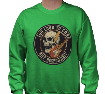 Riff Responsibly | Too Loud To Care Sweatshirt