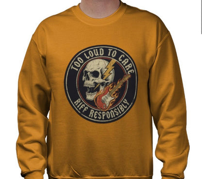Riff Responsibly | Too Loud To Care Sweatshirt