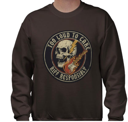 Riff Responsibly | Too Loud To Care Sweatshirt