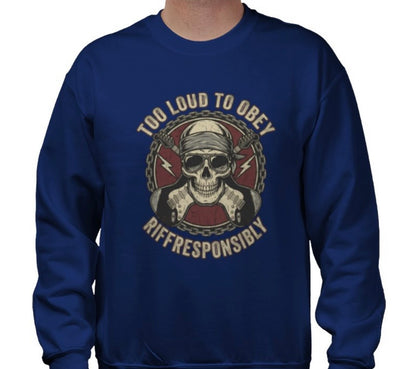 Riff Responsibly | Too Loud To Obey Sweatshirt