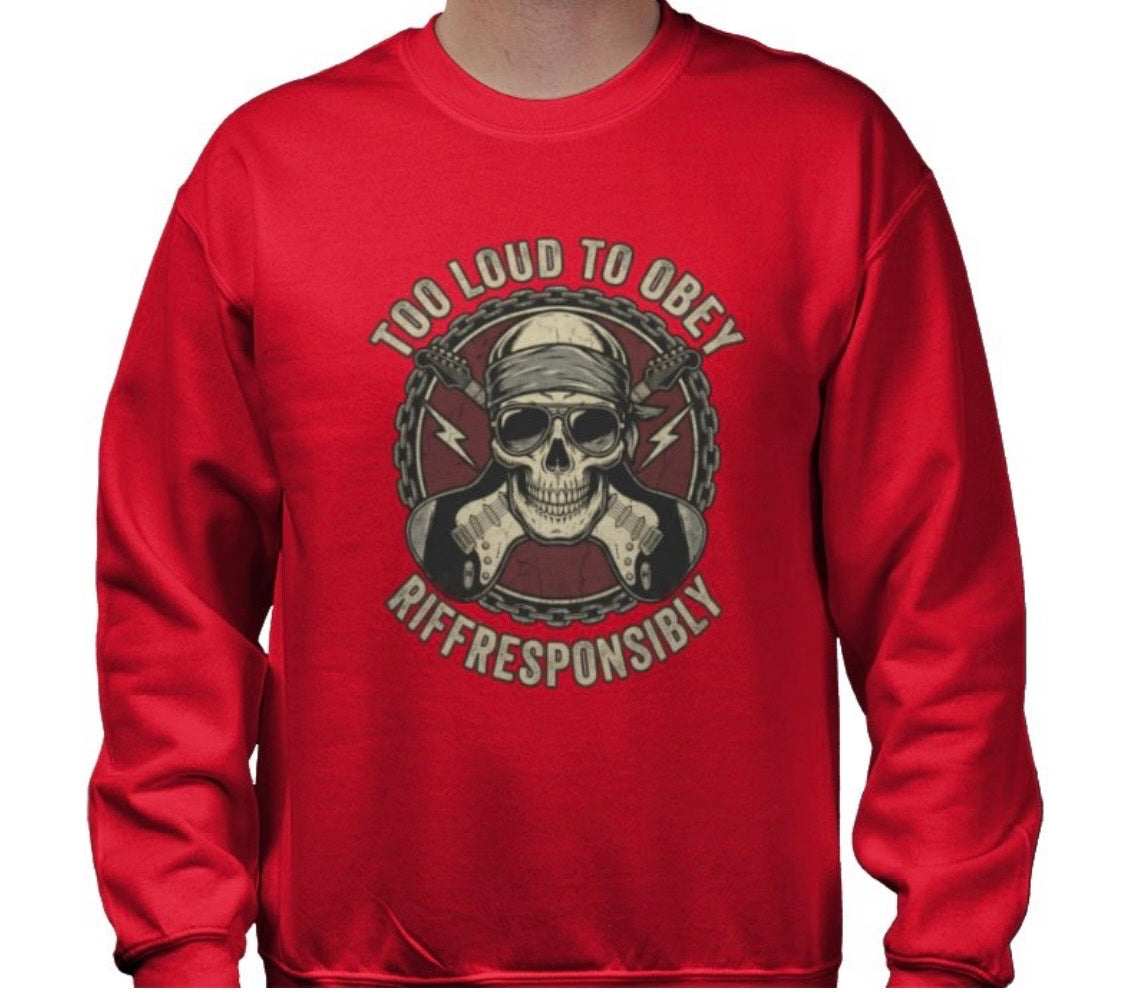 Riff Responsibly | Too Loud To Obey Sweatshirt