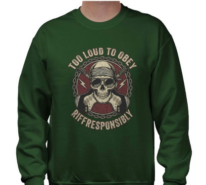 Riff Responsibly | Too Loud To Obey Sweatshirt