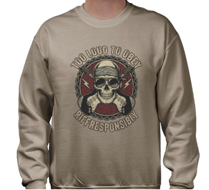 Riff Responsibly | Too Loud To Obey Sweatshirt