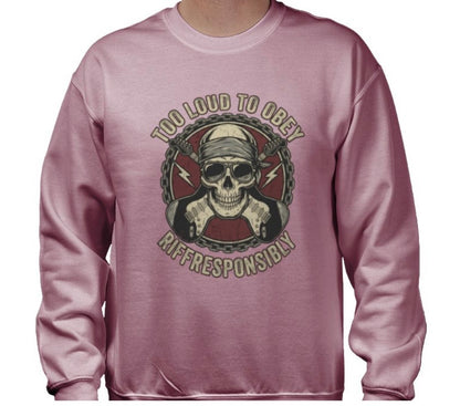 Riff Responsibly | Too Loud To Obey Sweatshirt