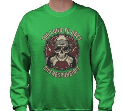 Riff Responsibly | Too Loud To Obey Sweatshirt