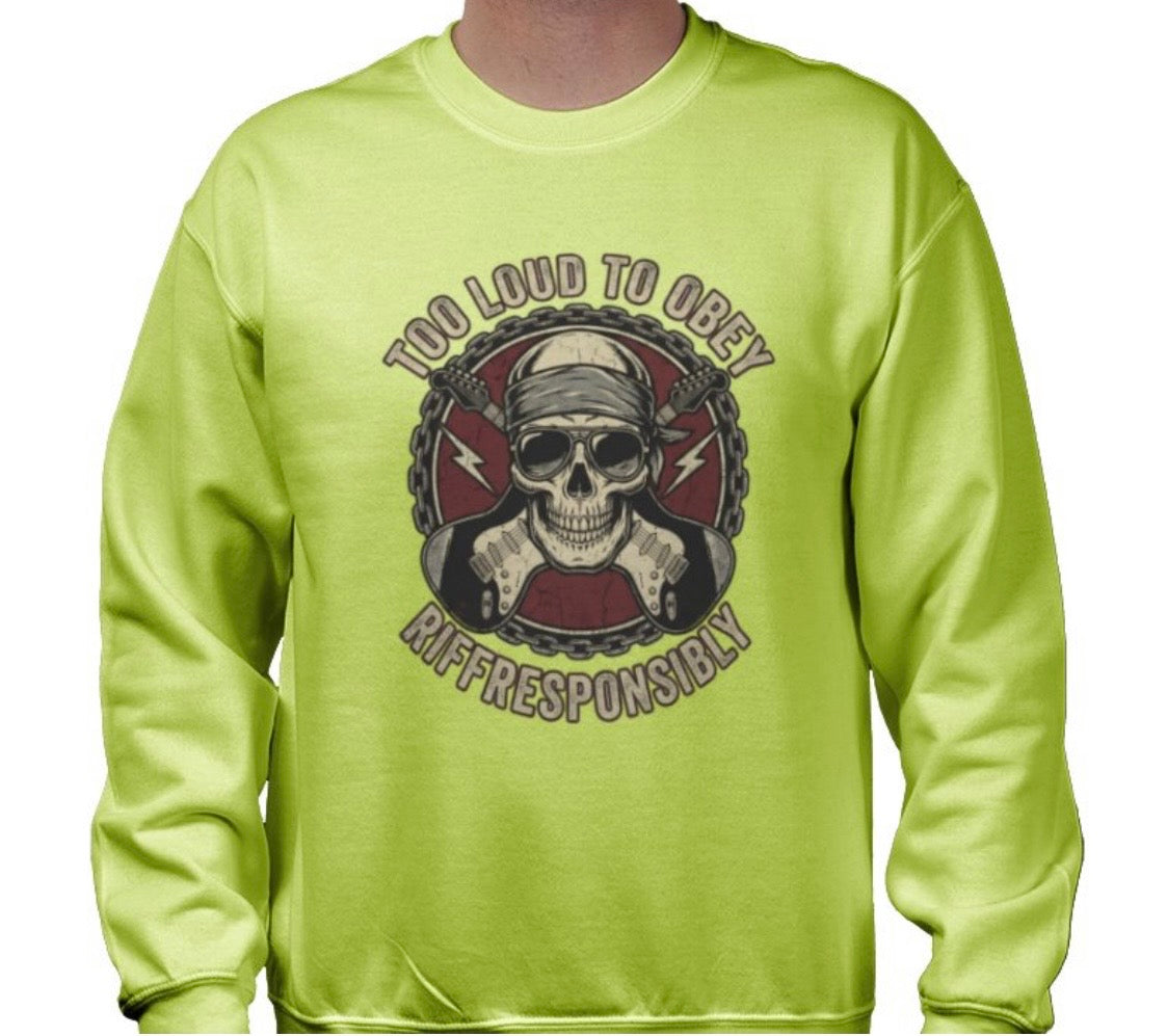 Riff Responsibly | Too Loud To Obey Sweatshirt